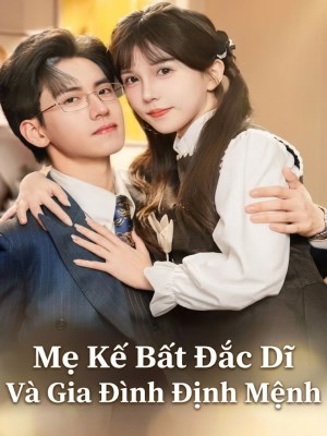 Mẹ Kế Bất Đắc Dĩ Và Gia Đình Định Mệnh