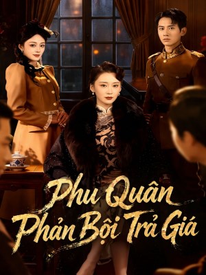 Phu Quân Phản Bội Trả Giá