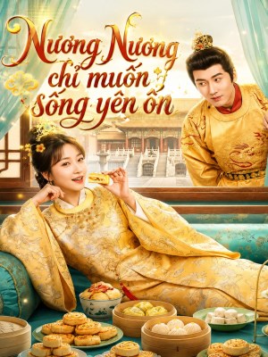 Nương Nương Chỉ Muốn Sống Yên Ổn